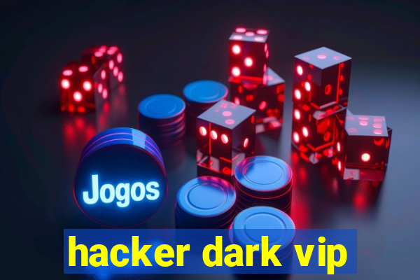 hacker dark vip